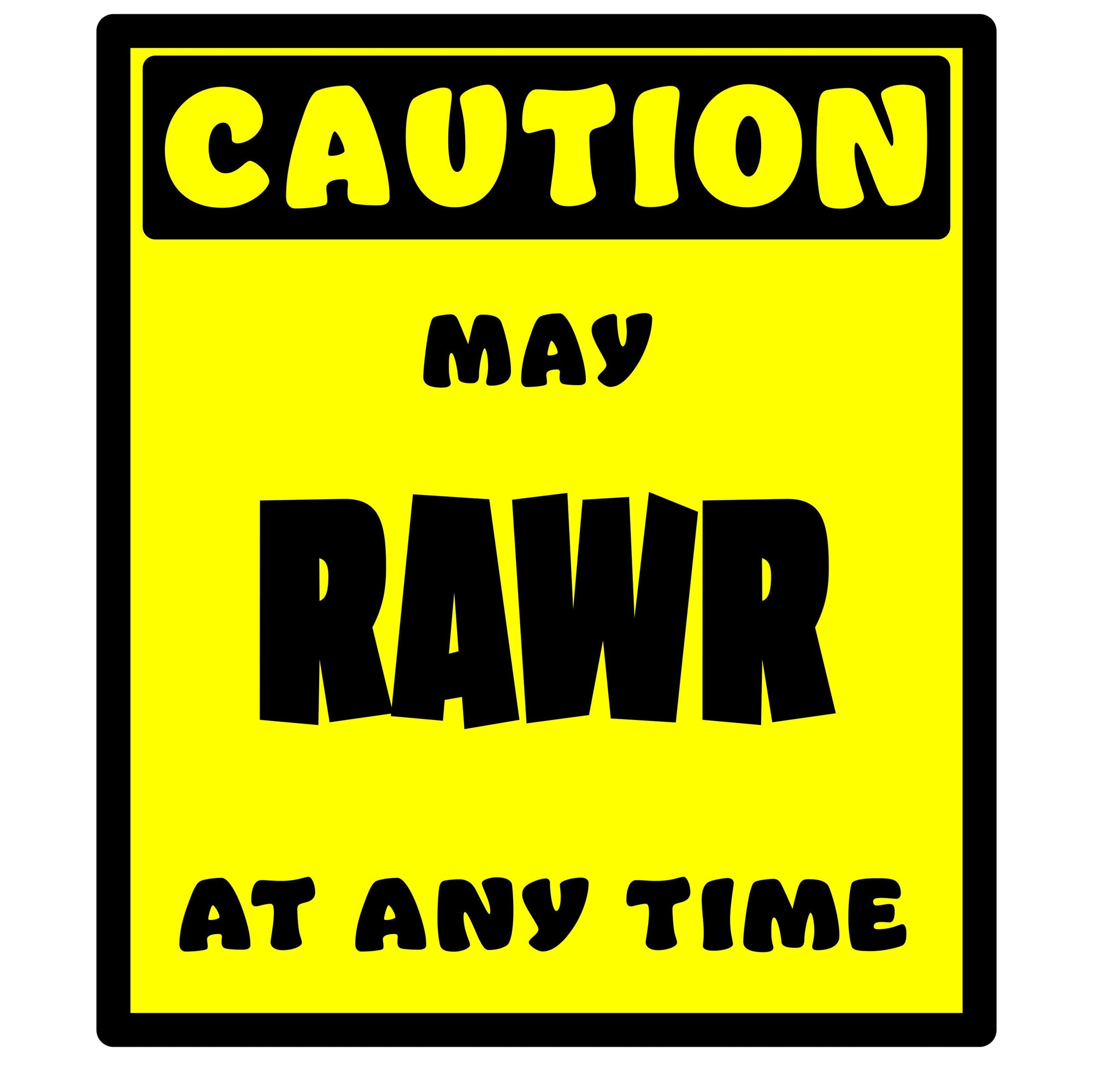 Whootorca - Caution! Series - CAUTION! May RAWR at any time!