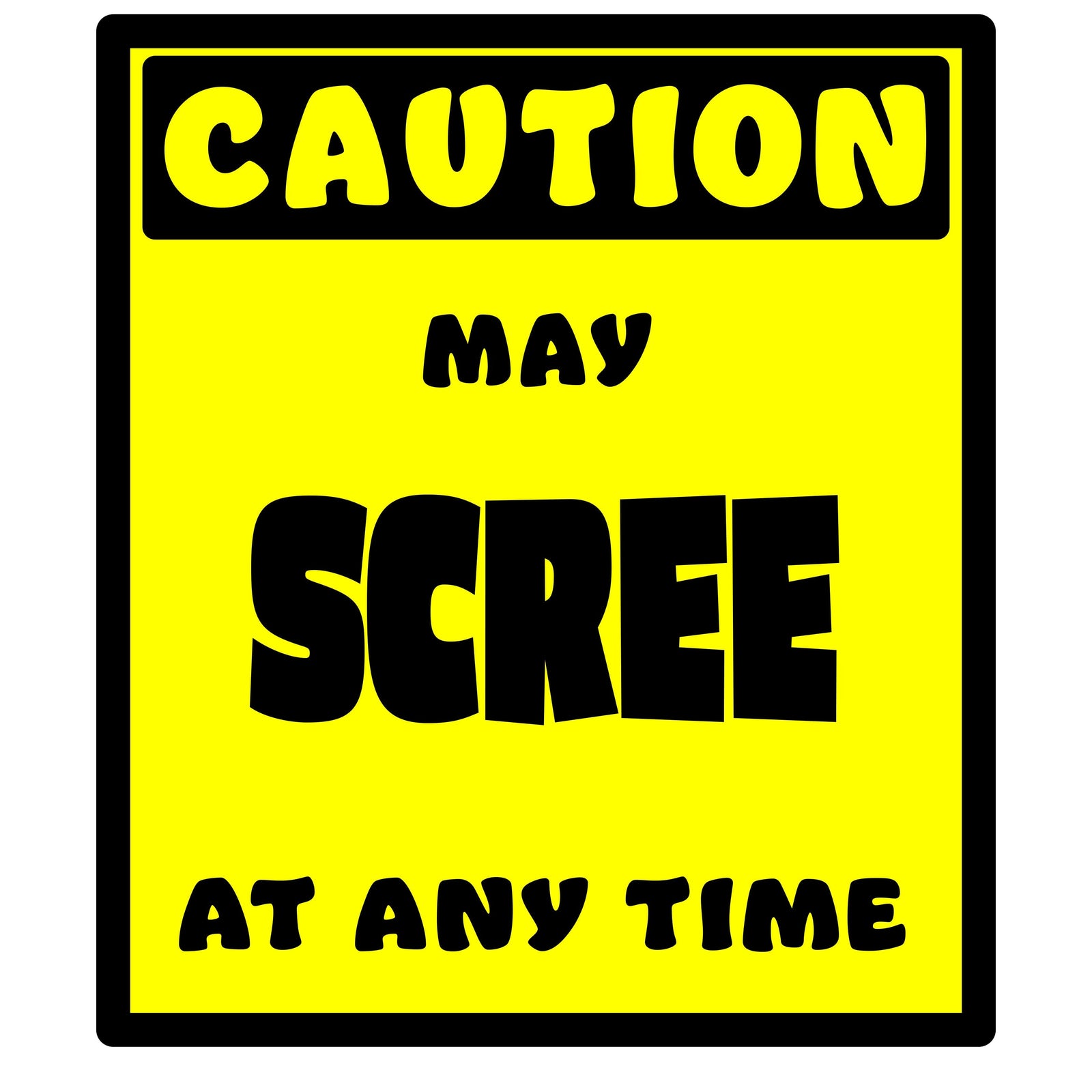 Whootorca - Caution! Series - CAUTION! May SCREE at any time!