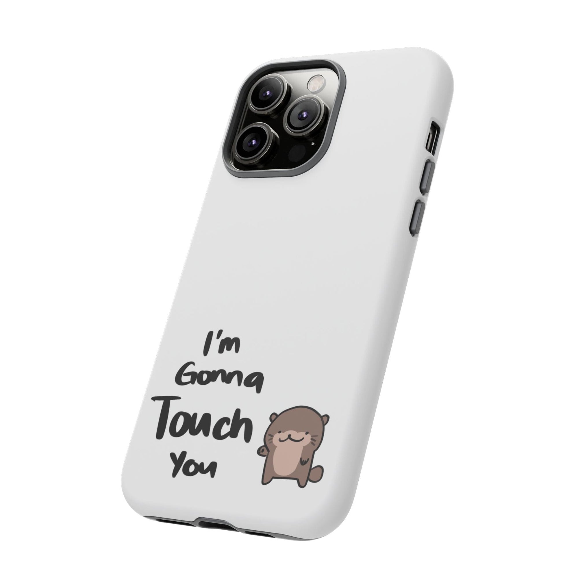 Im gonna touch you - Phone Case Phone Case Printify 