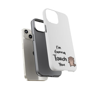 Im gonna touch you - Phone Case Phone Case Printify 