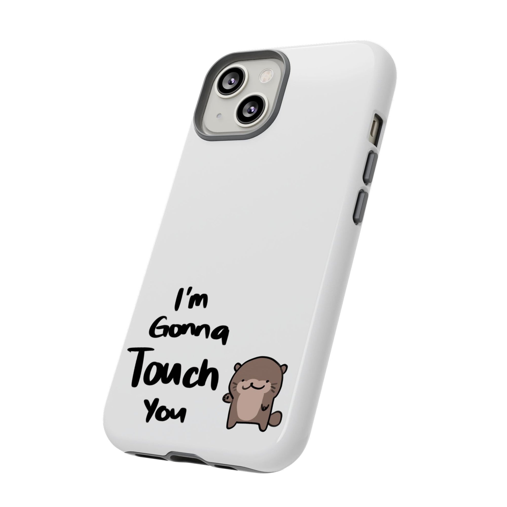 Im gonna touch you - Phone Case Phone Case Printify 