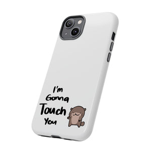 Im gonna touch you - Phone Case Phone Case Printify 