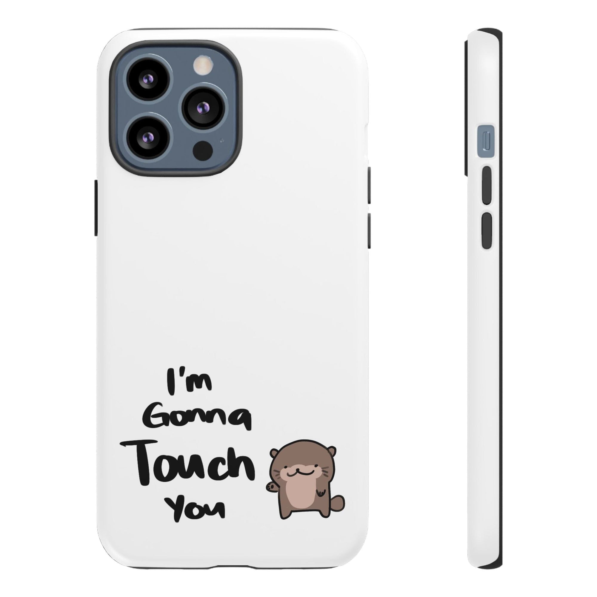 Im gonna touch you - Phone Case Phone Case Printify iPhone 13 Pro Max Matte 