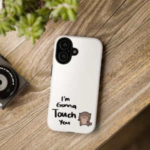 Im gonna touch you - Phone Case Phone Case Printify 