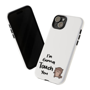 Im gonna touch you - Phone Case Phone Case Printify 