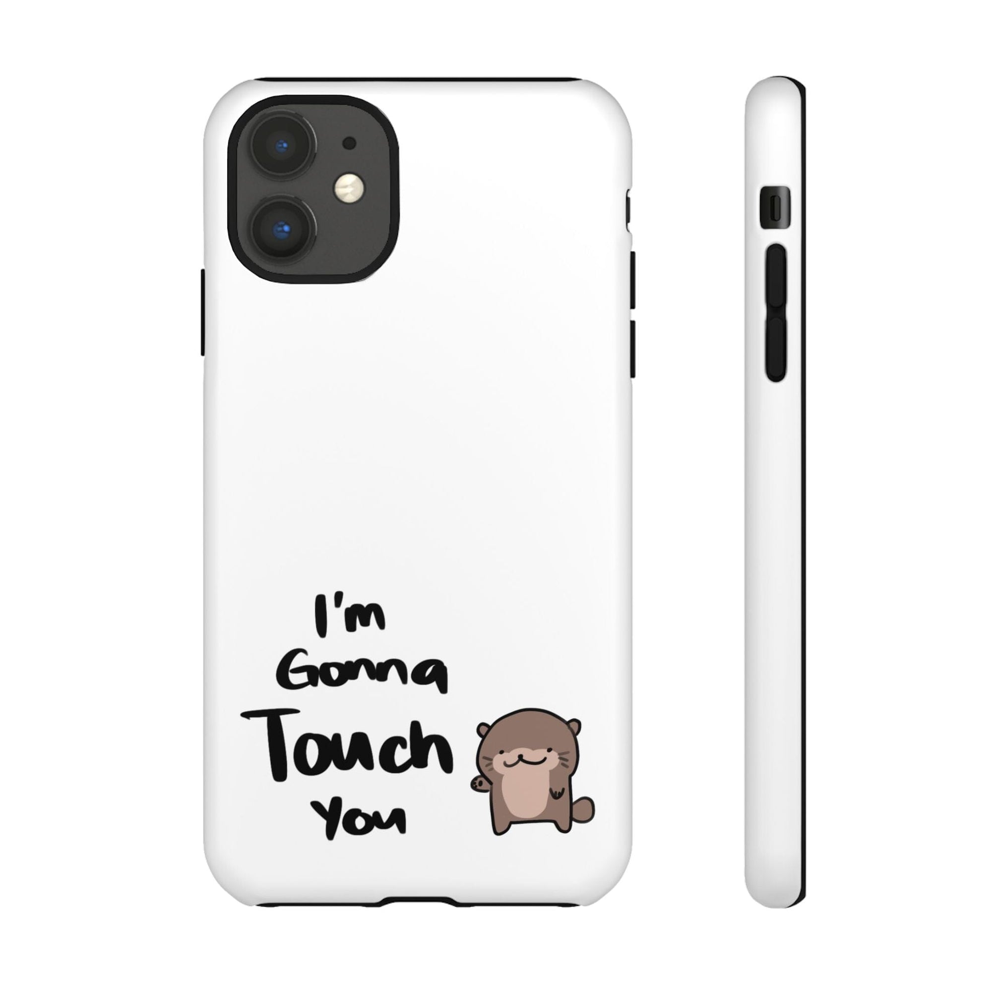 Im gonna touch you - Phone Case Phone Case Printify iPhone 11 Matte 