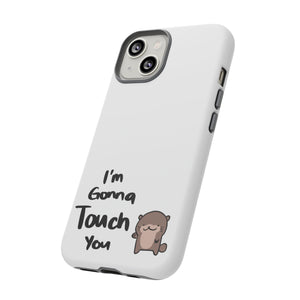 Im gonna touch you - Phone Case Phone Case Printify 