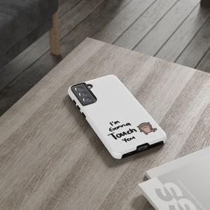 Im gonna touch you - Phone Case Phone Case Printify 