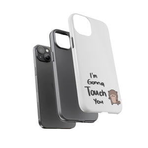 Im gonna touch you - Phone Case Phone Case Printify 