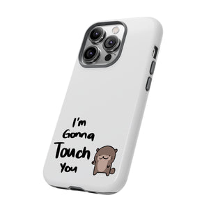 Im gonna touch you - Phone Case Phone Case Printify 