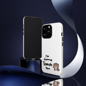 Im gonna touch you - Phone Case Phone Case Printify 