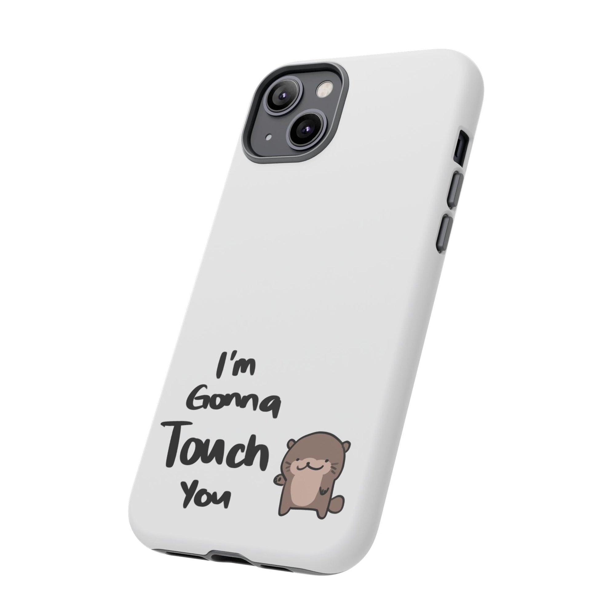 Im gonna touch you - Phone Case Phone Case Printify 