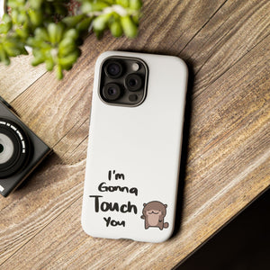 Im gonna touch you - Phone Case Phone Case Printify 