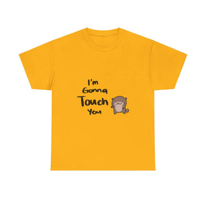 Im gonna touch you - T-Shirt T-Shirt Ooka Gold S 