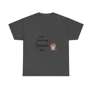 Im gonna touch you - T-Shirt T-Shirt Ooka Dark Heather S 