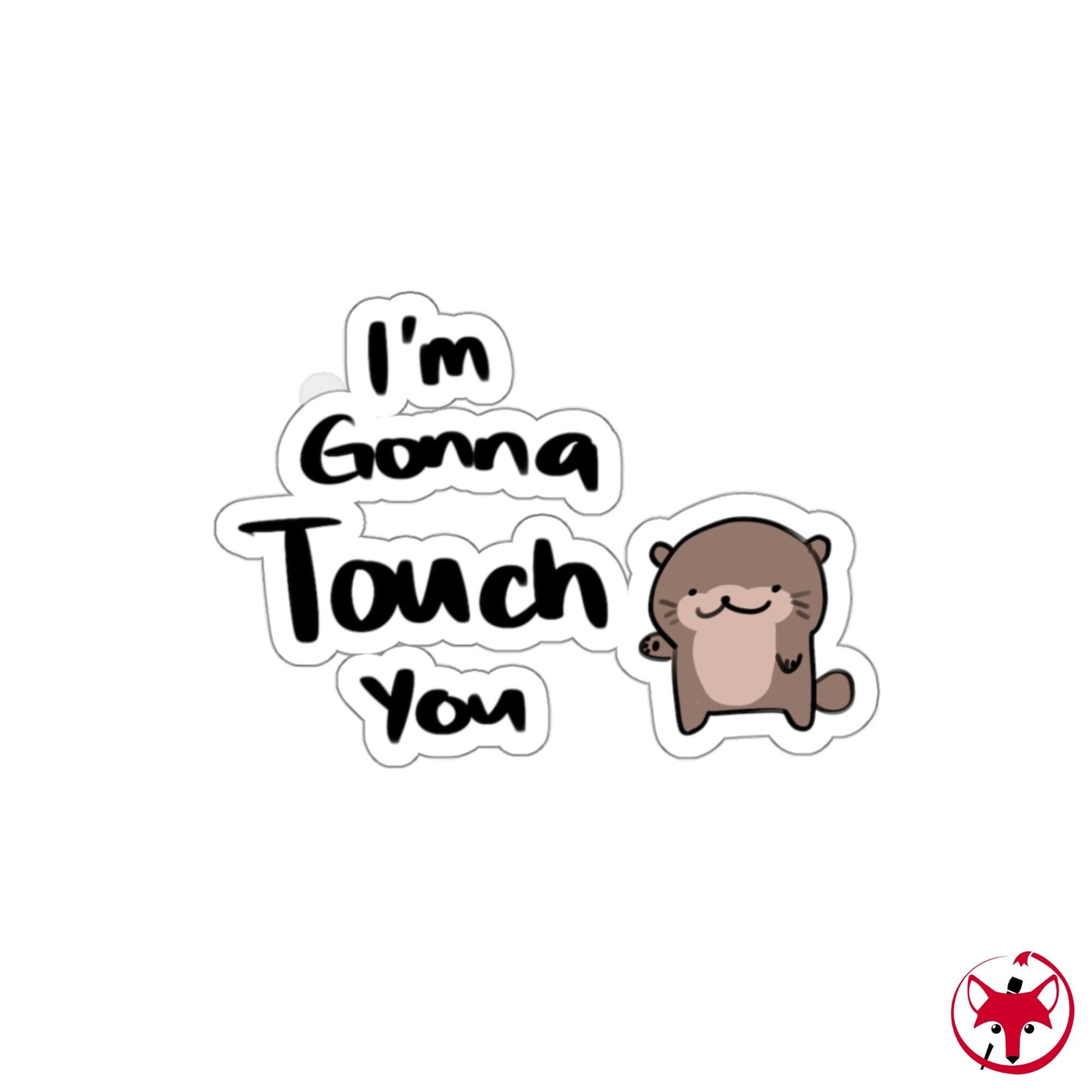 Im gonna touch you - Sticker