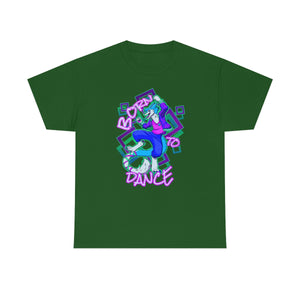 Born to Dance - T-Shirt T-Shirt Artworktee Green S 