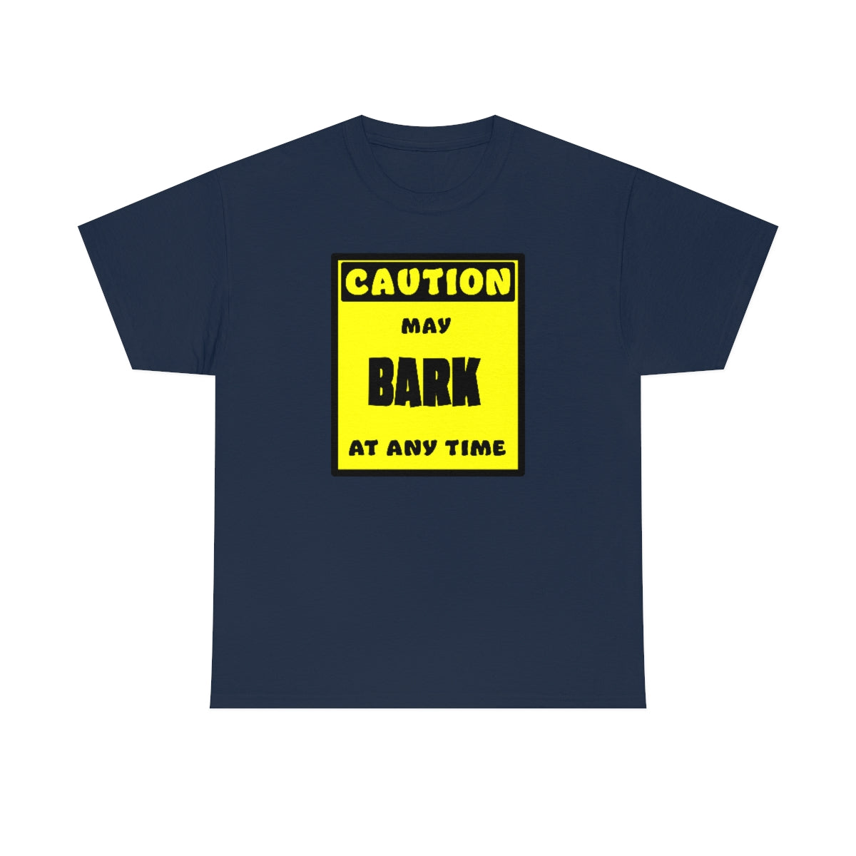CAUTION! May BARK at any time! - T-Shirt T-Shirt AFLT-Whootorca Navy Blue S 