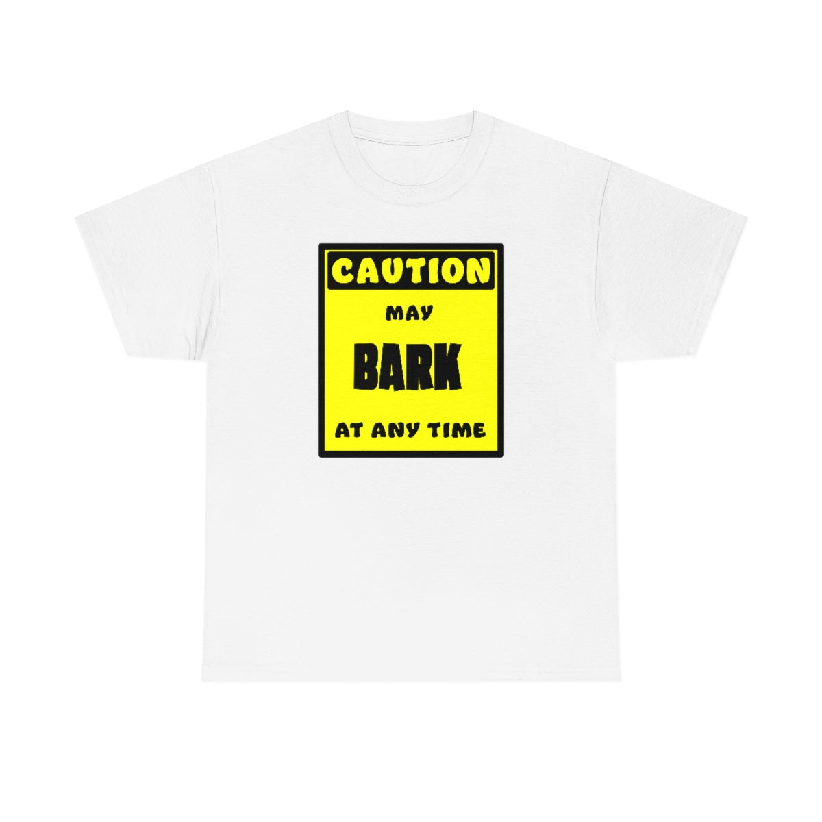 CAUTION! May BARK at any time! - T-Shirt T-Shirt AFLT-Whootorca White S 