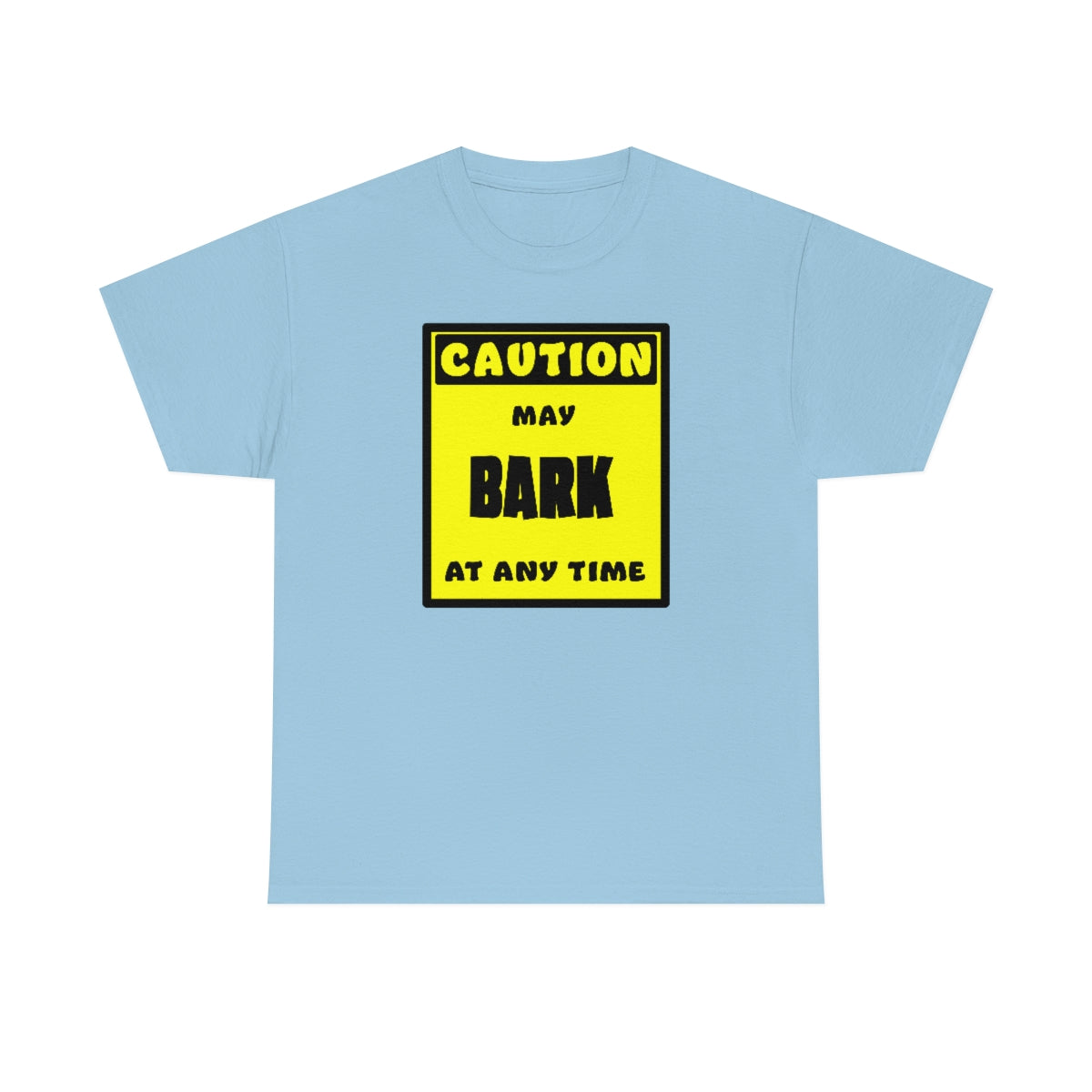 CAUTION! May BARK at any time! - T-Shirt T-Shirt AFLT-Whootorca Light Blue S 