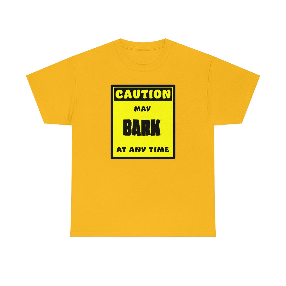 CAUTION! May BARK at any time! - T-Shirt T-Shirt AFLT-Whootorca Gold S 