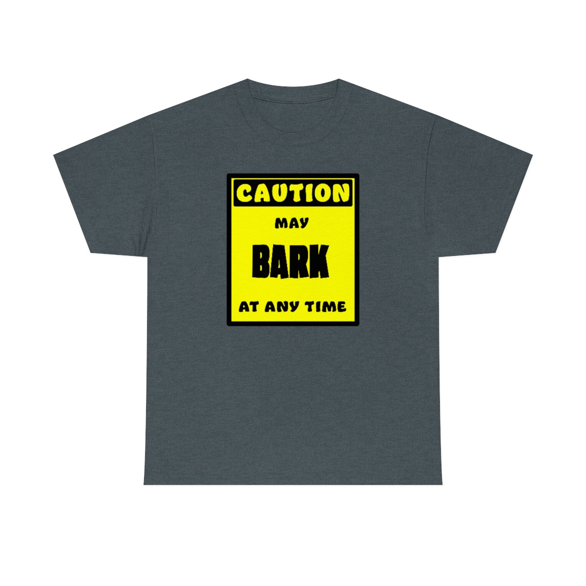 CAUTION! May BARK at any time! - T-Shirt T-Shirt AFLT-Whootorca Dark Heather S 