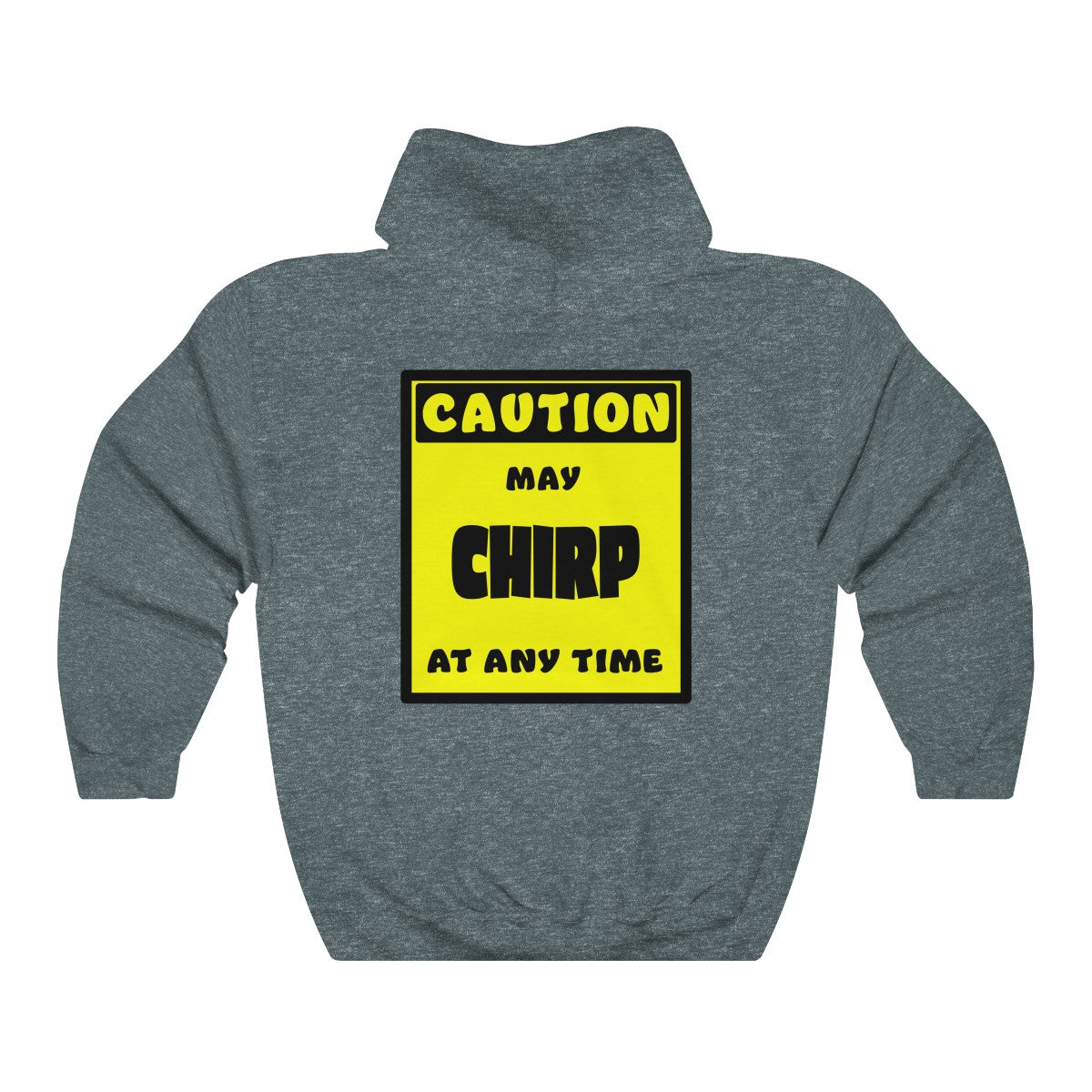 CAUTION! May CHIRP at any time! - Hoodie Hoodie AFLT-Whootorca Dark Heather S 