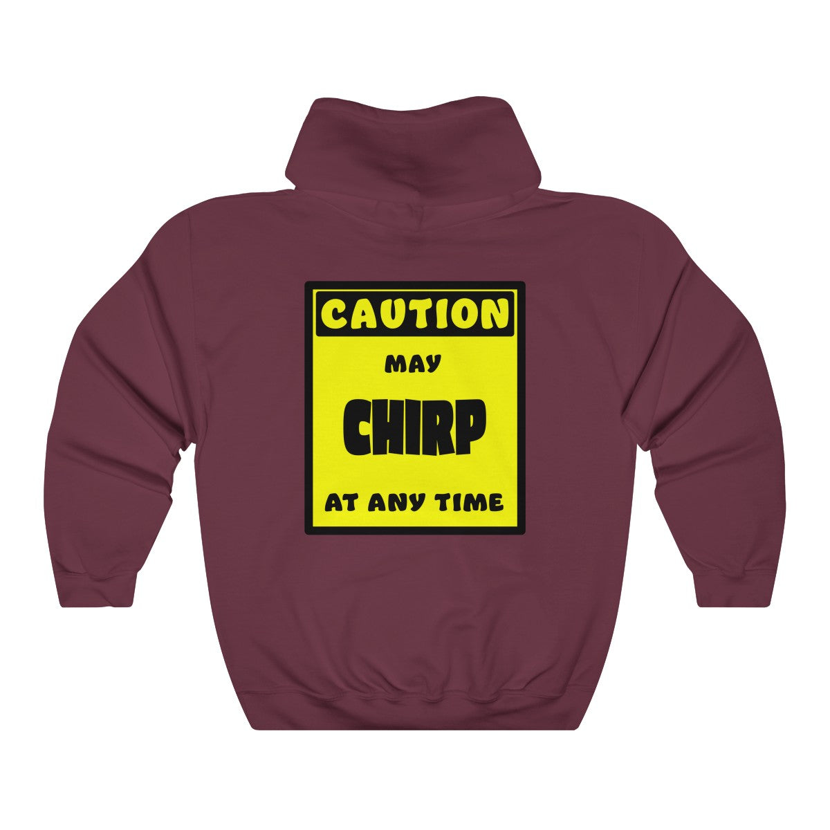 CAUTION! May CHIRP at any time! - Hoodie Hoodie AFLT-Whootorca Maroon S 