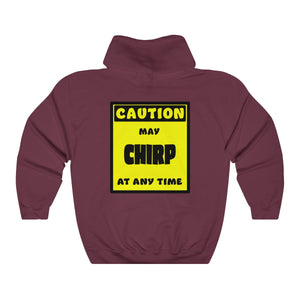 CAUTION! May CHIRP at any time! - Hoodie Hoodie AFLT-Whootorca Maroon S 