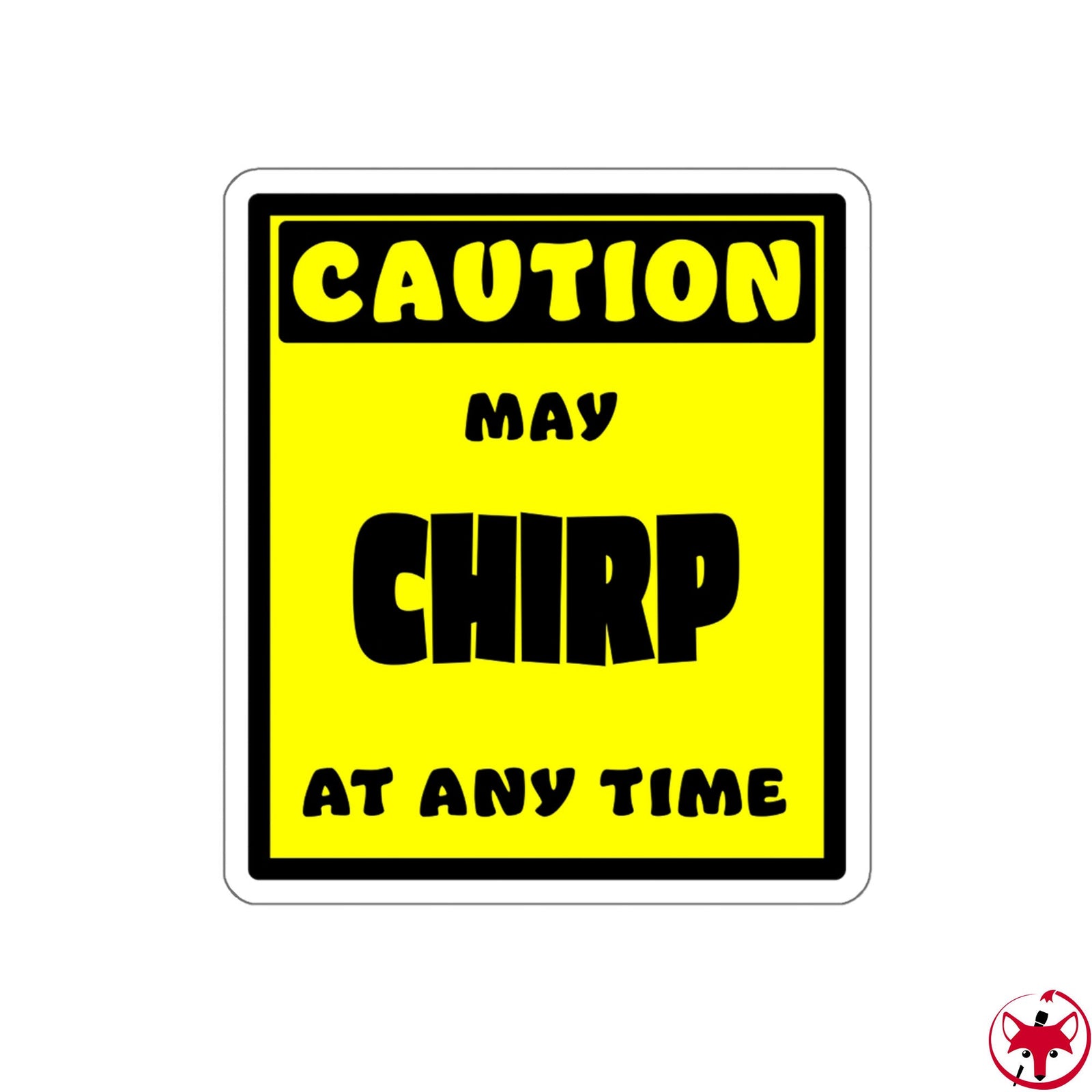CAUTION! May CHIRP at any time! - Sticker Sticker AFLT-Whootorca 