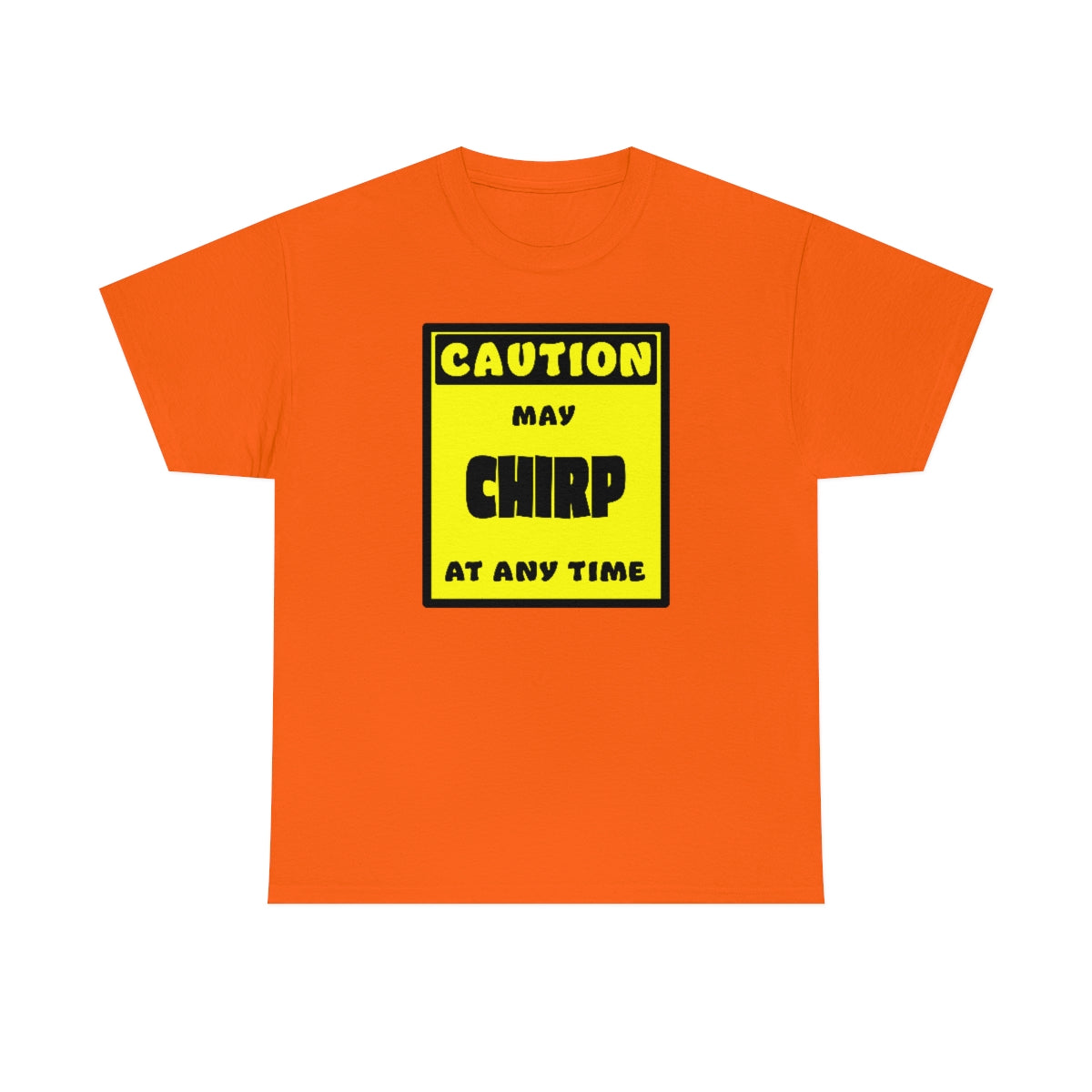 CAUTION! May CHIRP at any time! - T-Shirt T-Shirt AFLT-Whootorca Orange S 