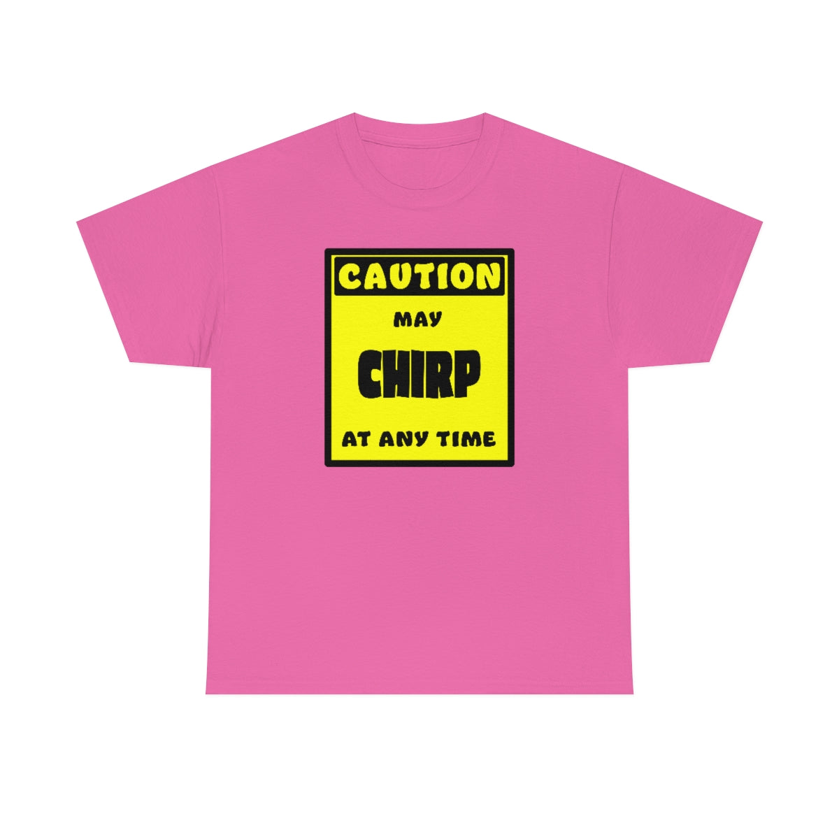 CAUTION! May CHIRP at any time! - T-Shirt T-Shirt AFLT-Whootorca Pink S 