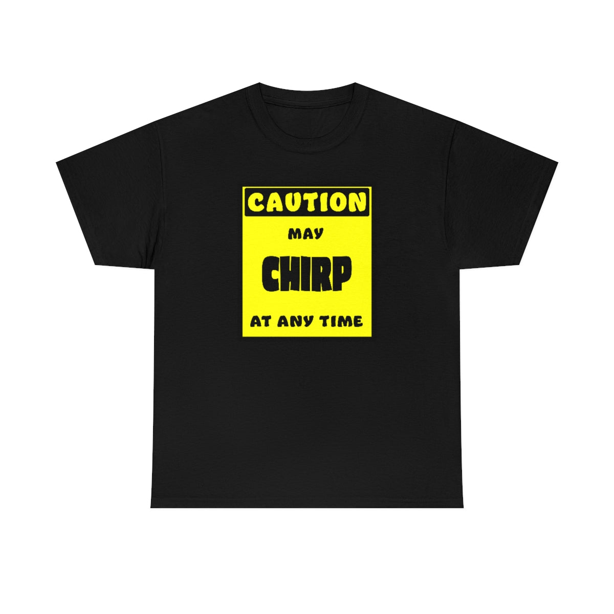 CAUTION! May CHIRP at any time! - T-Shirt T-Shirt AFLT-Whootorca Black S 