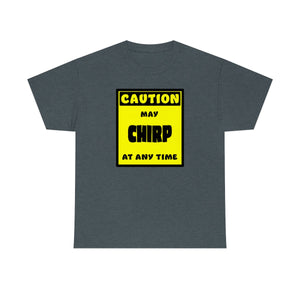 CAUTION! May CHIRP at any time! - T-Shirt T-Shirt AFLT-Whootorca Dark Heather S 