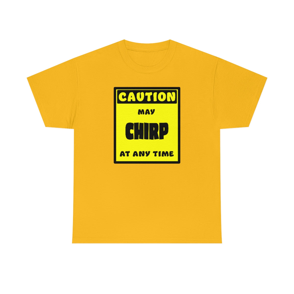 CAUTION! May CHIRP at any time! - T-Shirt T-Shirt AFLT-Whootorca Gold S 