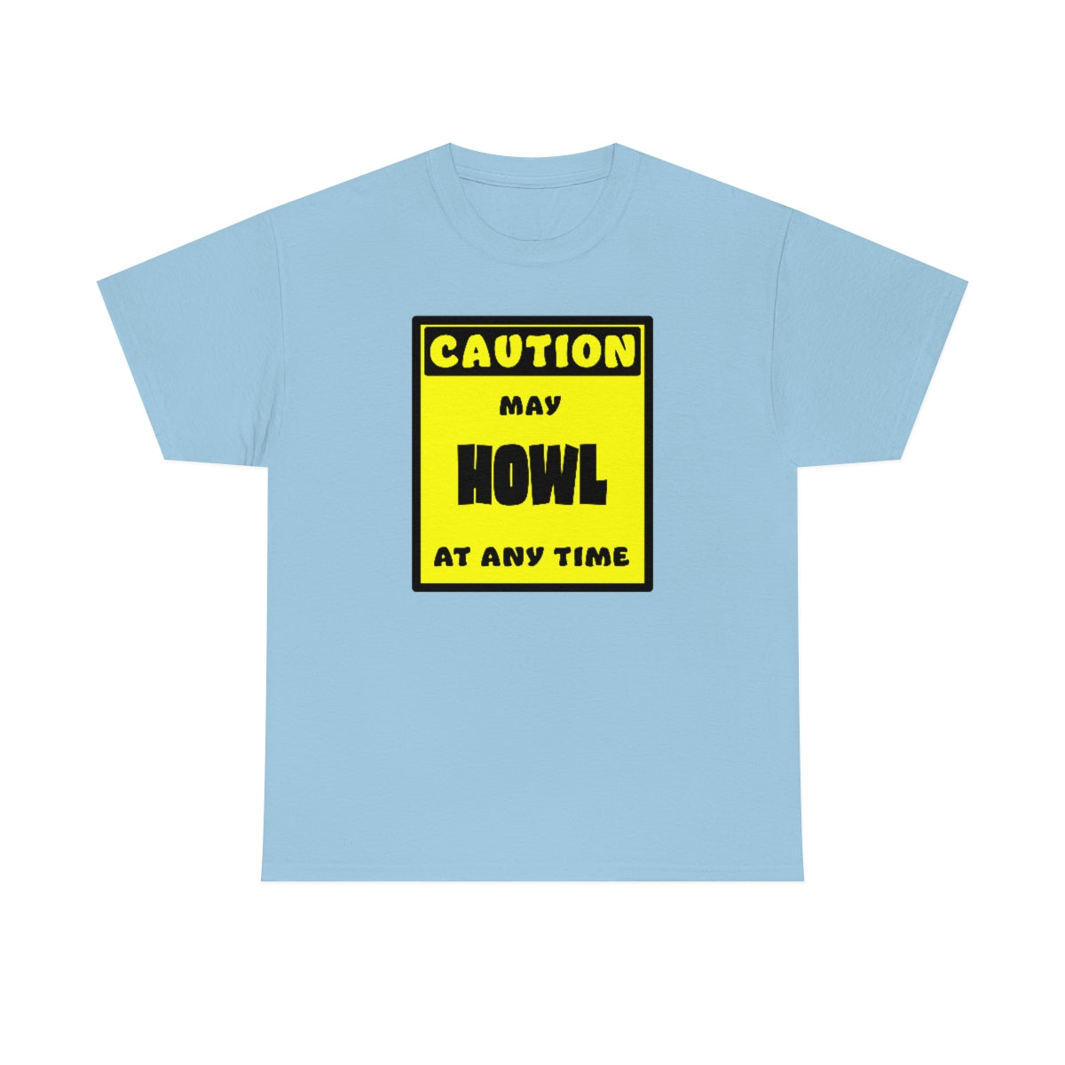 CAUTION! May HOWL at any time! - T-Shirt T-Shirt AFLT-Whootorca Light Blue S 