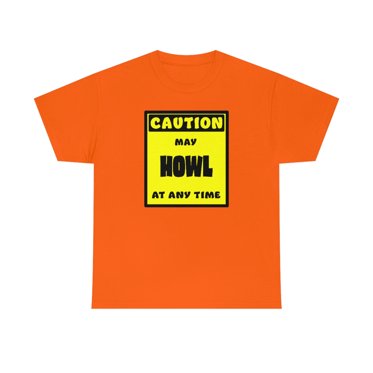 CAUTION! May HOWL at any time! - T-Shirt T-Shirt AFLT-Whootorca Orange S 