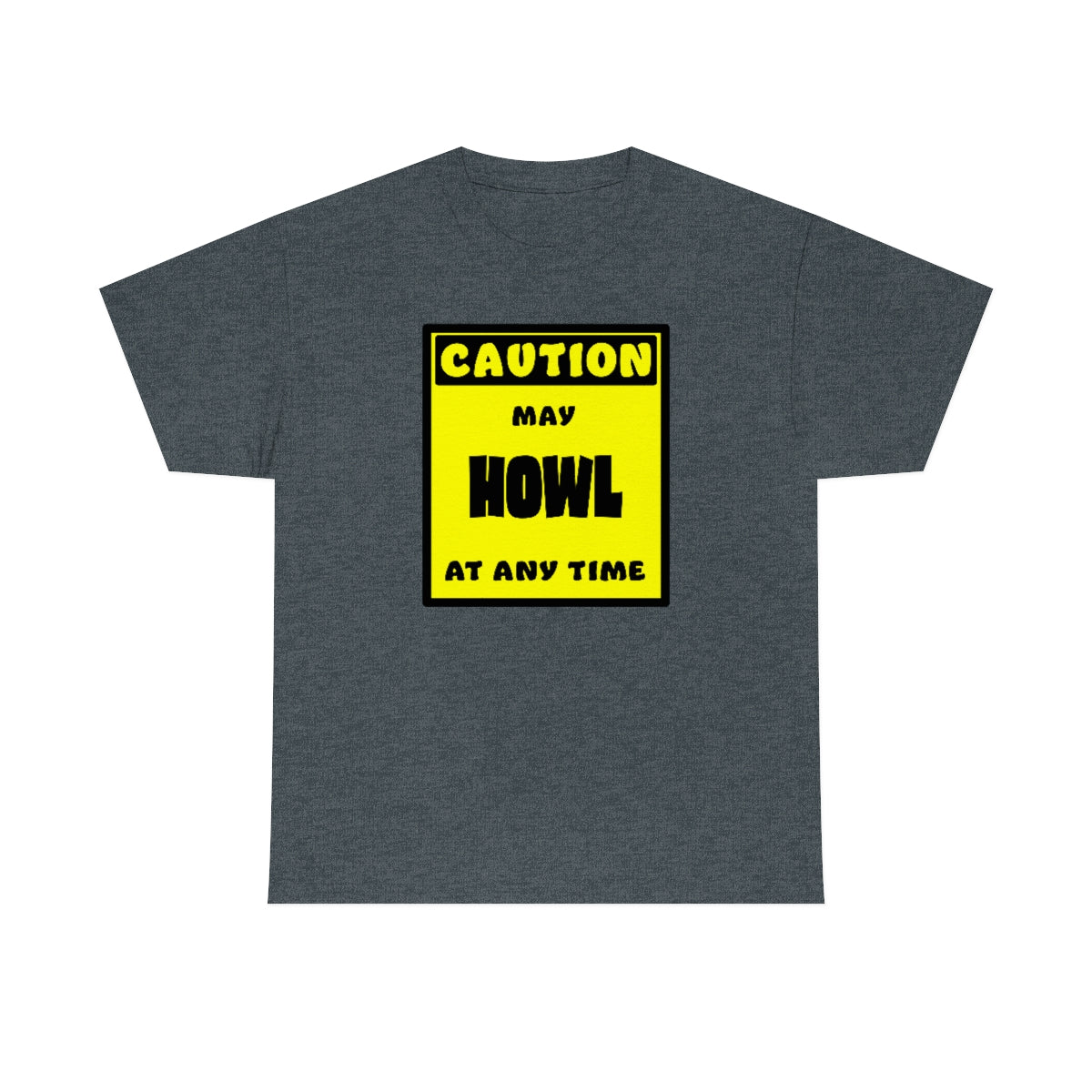 CAUTION! May HOWL at any time! - T-Shirt T-Shirt AFLT-Whootorca Dark Heather S 