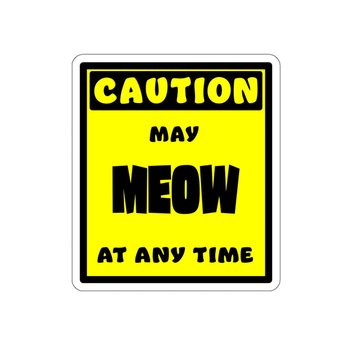 CAUTION! May MEOW at any time! - Sticker Sticker AFLT-Whootorca 