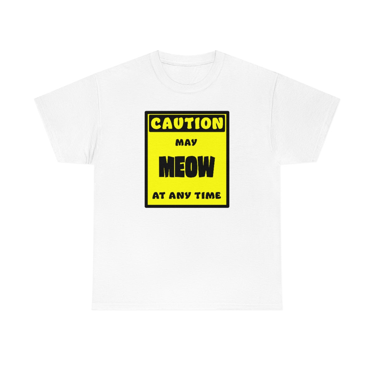 CAUTION! May MEOW at any time! - T-Shirt T-Shirt AFLT-Whootorca White S 