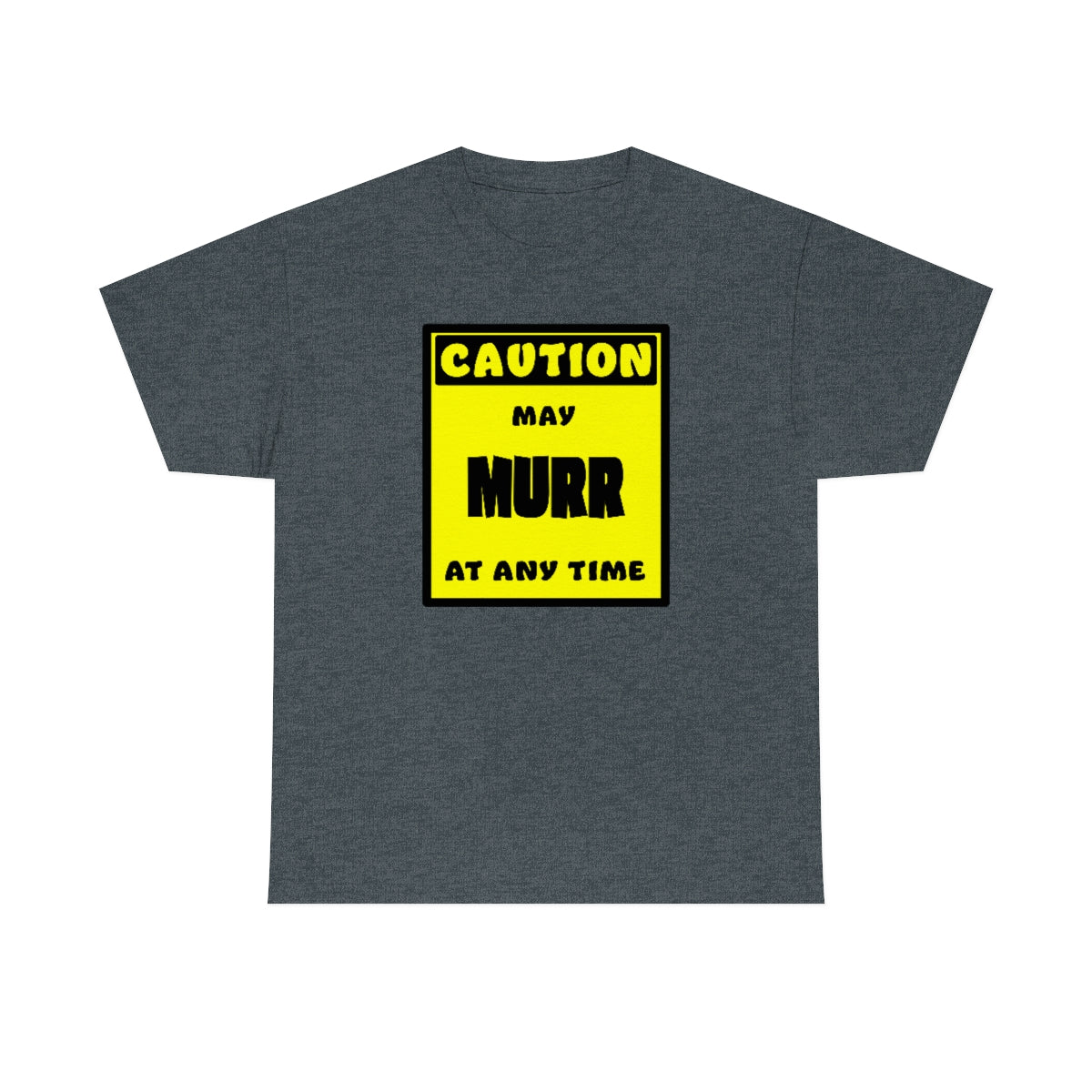 CAUTION! May MURR at any time! - T-Shirt T-Shirt AFLT-Whootorca Dark Heather S 