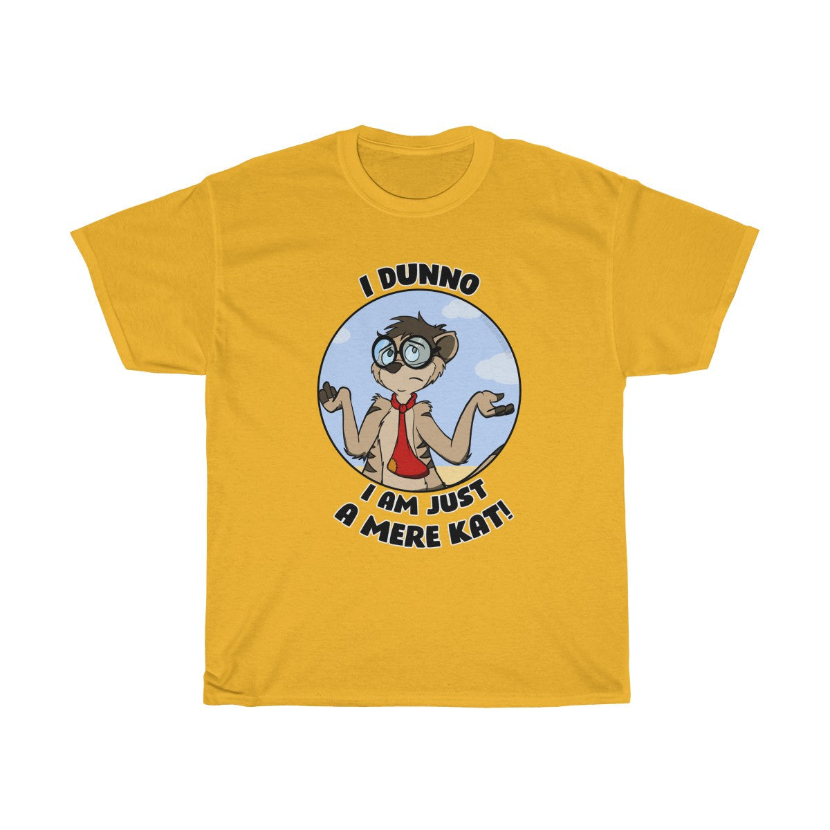 Dunno I am just a Merekat - T-Shirt T-Shirt Thabo Meerkat Gold S 